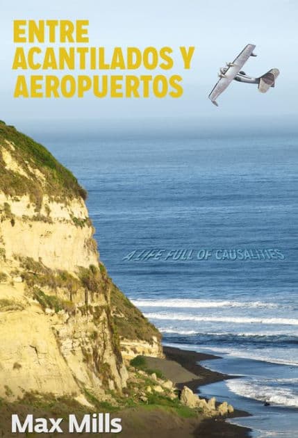 Entre Acantilados y Aeropuertos: Causalidades en la vida o una vida llena de casualidadess by Maximiliano Mills