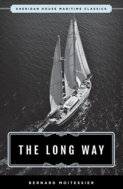 The Long Way: Sheridan House Maritime Classic by Bernard Moitessier