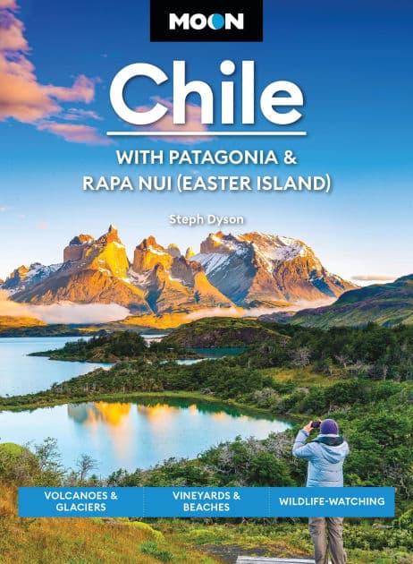 Moon Chile: With Patagonia & Rapa Nui (Easter Island): Volcanoes & Glaciers, Vineyards & Beaches, Wildlife-Watching by Steph Dyson
