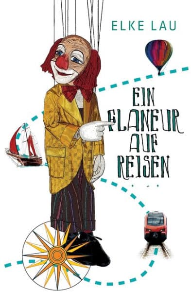 Ein Flaneur auf Reisen by Elke Lau