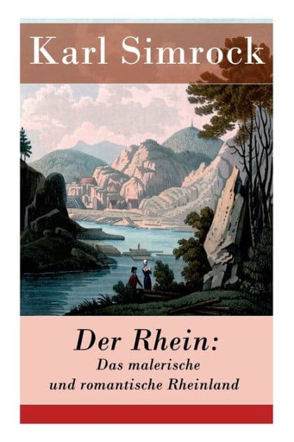 Der Rhein: Das malerische und romantische Rheinland by Karl Simrock