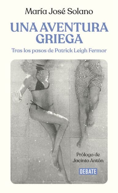 Una aventura griega: Tras los pasos de Patrick Leigh Fermor by María José Solano