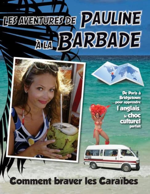 Les Aventures de Pauline a la Barbade: De Paris a Bridgetown pour apprendre l'anglais, plus qu'une nouvelle langue: une nouvelle vie. Comment braver les Caraibes by Nigel Wallace