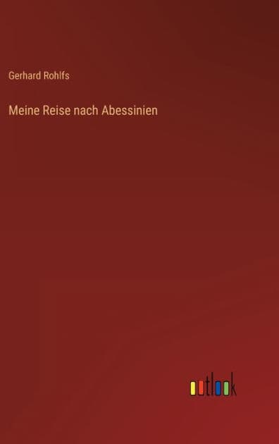 Meine Reise nach Abessinien by Gerhard Rohlfs