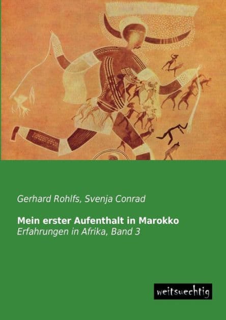Mein Erster Aufenthalt in Marokko by Gerhard Rohlfs