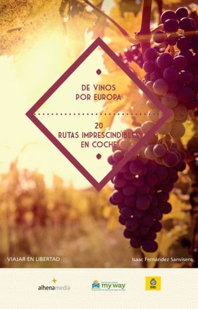 De vinos por Europa. 20 rutas imprescindibles en coche by Isaac Fernández Sanvisens