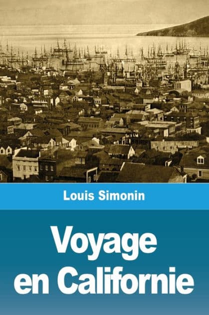 Voyage en Californie by Louis Simonin