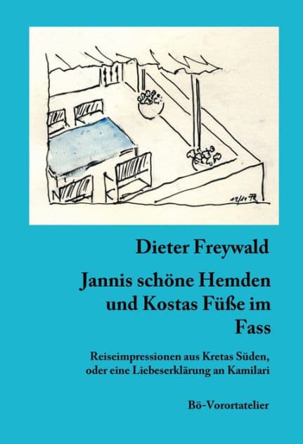 Jannis schöne Hemden und Kostas Füße im Fass: Reiseimpressionen aus Kretas Süden, oder eine Liebeserklärung an Kamilari by Dieter Freywald