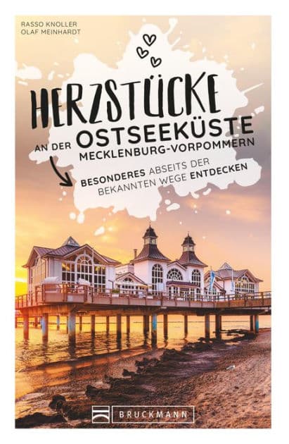 Herzstücke an der Ostseeküste Mecklenburg-Vorpommern: Besonderes abseits der bekannten Wege entdecken by Rasso Knoller