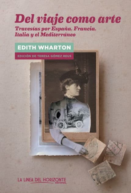 Del viaje como arte: Travesías por España, Francia, Italia y el Mediterráneo by Edith Wharton