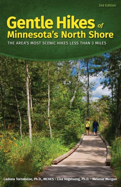 Gentle Hikes of Minnesota's North Shore: The Area's Most Scenic Hikes Less Than 3 Miles by Ladona Tornabene Ph.D.