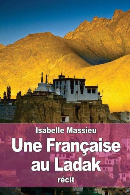 Une Franï¿½aise au Ladak by Isabelle Massieu