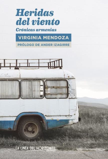 Heridas del viento: Crónicas armenias by Virginia Mendoza