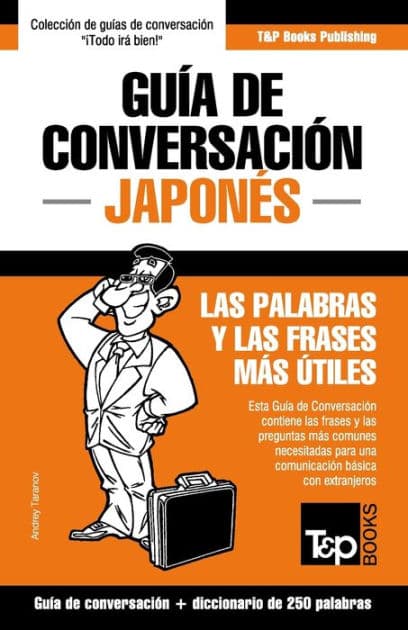 GuÃ¯Â¿Â½a de ConversaciÃ¯Â¿Â½n EspaÃ¯Â¿Â½ol-JaponÃ¯Â¿Â½s y mini diccionario de 250 palabras by Andrey Taranov