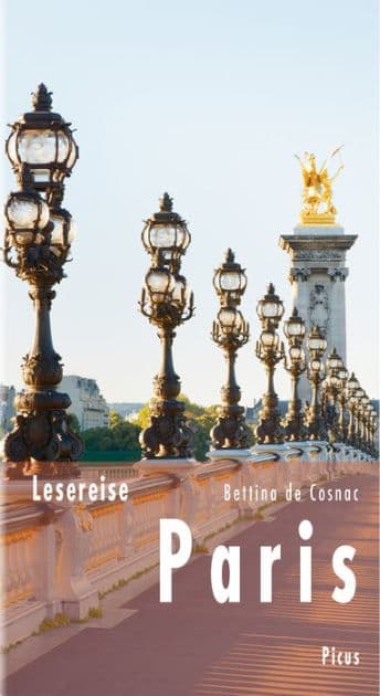 Lesereise Paris: Das Parfum einer Stadt by Bettina de Cosnac