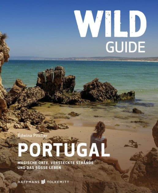 Wild Guide Portugal: Magische Porte, versteckte Strände und das süße Leben by Edwina Pitcher