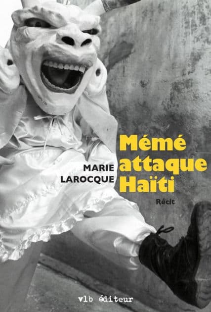 Mémé attaque Haïti by Marie Larocque