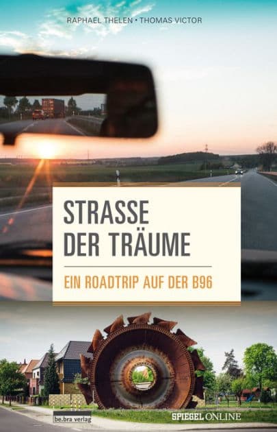 Straße der Träume: Ein Roadtrip auf der B96 by Raphael Thelen