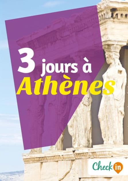 3 jours à Athènes: Un guide touristique avec des cartes, des bons plans et les itinéraires indispensables by Nelly Collet