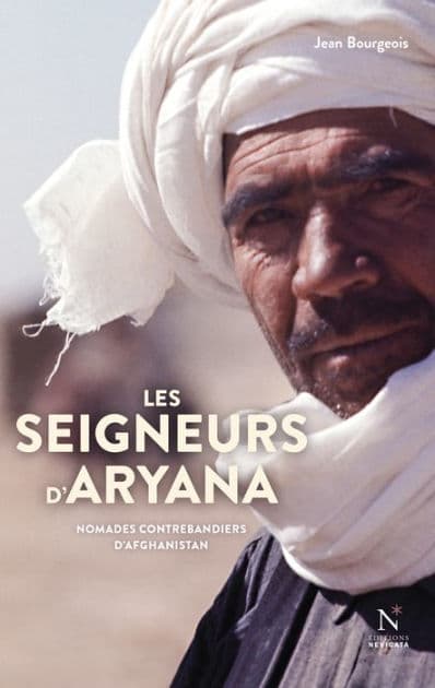Les seigneurs d'Aryana: Nomades contrebandiers d'Afghanistan by Jean Bourgeois
