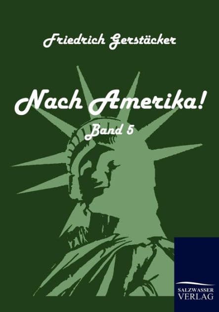 Nach Amerika! by Friedrich Gerstïcker