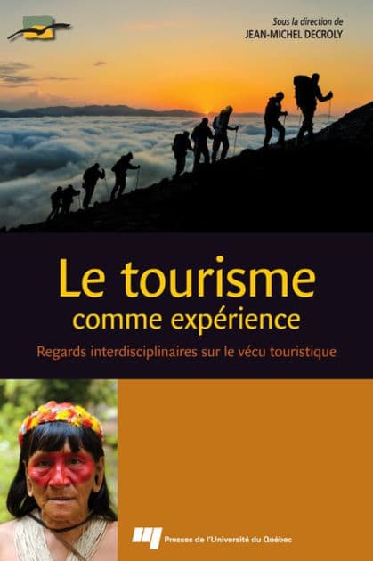 Le tourisme comme expérience: Regards interdisciplinaires sur le vécu touristique by Jean-Michel Decroly