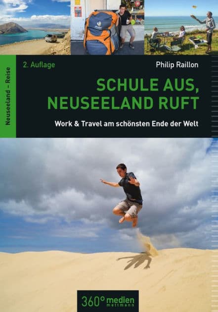 Schule aus, Neuseeland ruft 2.: Work & Travel am schönsten Ende der Welt; 2. Aufl. by Philip Raillon