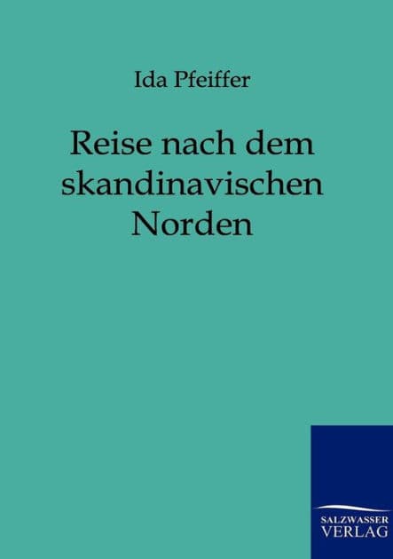 Reise nach dem skandinavischen Norden by Ida Pfeiffer
