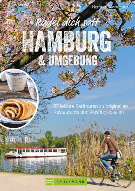 Radel dich satt Hamburg & Umgebung: 25 leichte Radtouren zu originellen Restaurants und Ausflugslokalen by Herbert Rönneburg