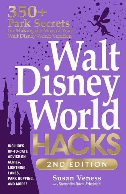 Walt Disney World Hacks, 2nd Edition: 350+ Park Secrets for Making the Most of Your Walt Disney World Vacation by Susan Veness