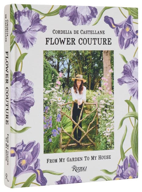 Flower Couture: From My Garden to My House by Cordelia De Castellane