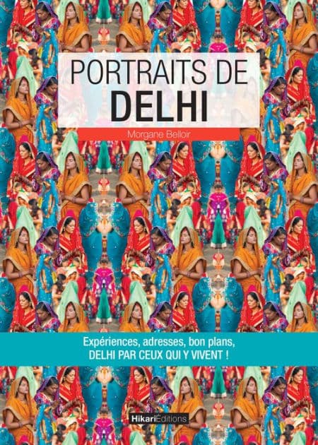 Portraits de Delhi: Delhi par ceux qui y vivent ! by Morgane Belloir