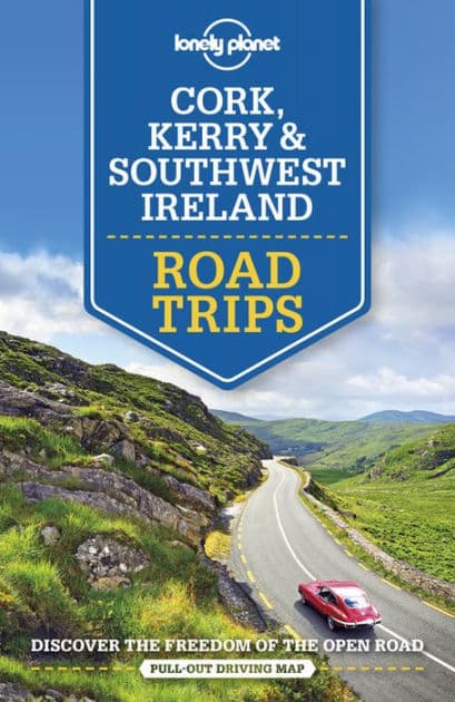Lonely Planet Cork, Kerry & Southwest Ireland Road Trips by Neil Wilson