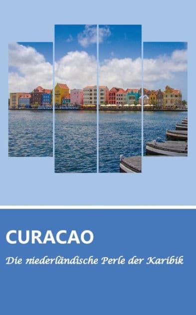 Reiseführer Curaçao - Die niederländische Perle der Karibik by Dirk Schwenecke
