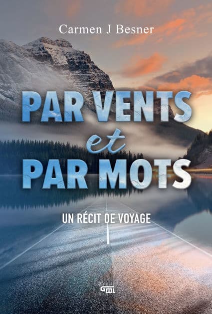 Par vents et par mots: Un récit de voyage by Carmen J Besner