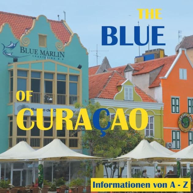The Blue of Curacao: Informationen von A bis Z by Elke Verheugen
