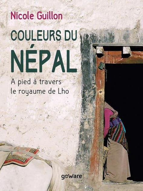 Couleurs du Népal. A pied à travers le royaume de Lho by Nicole Guillon