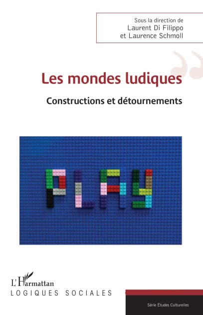 Les mondes ludiques: Constructions et détournements by Laurence Schmoll