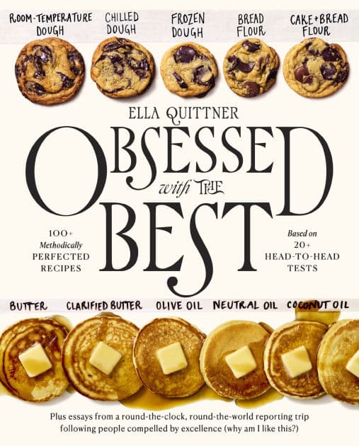 Obsessed with the Best: 100+ Methodically Perfected Recipes Based on 20+ Head-to-Head Tests by Ella Quittner