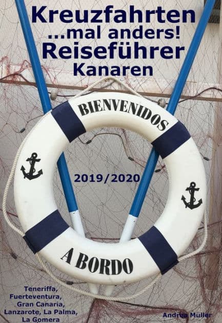 Kreuzfahrten ..mal anders! Reiseführer Kanaren 2019/2020: Teneriffa, Fuerteventura, Gran Canaria, Lanzarote, La Palma, La Gomera by Andrea Müller