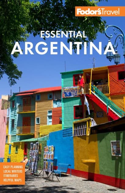 Fodor's Essential Argentina: with the Wine Country, Uruguay & Chilean Patagonia by Fodor's Travel Publications
