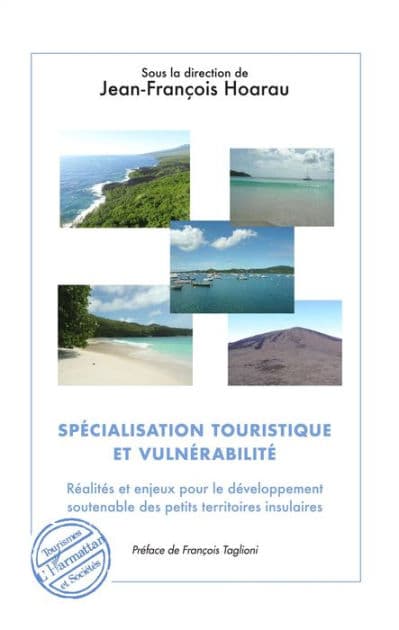 Spécialisation touristique et vulnérabilité: Réalités et enjeux pour le développement soutenable des petits territoires insulaires - Préface de François Taglioni by Jean François Hoarau