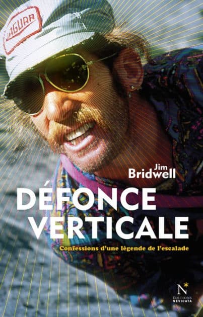 Défonce verticale: Confessions d'une légende de l'escalade by Jim Bridwell