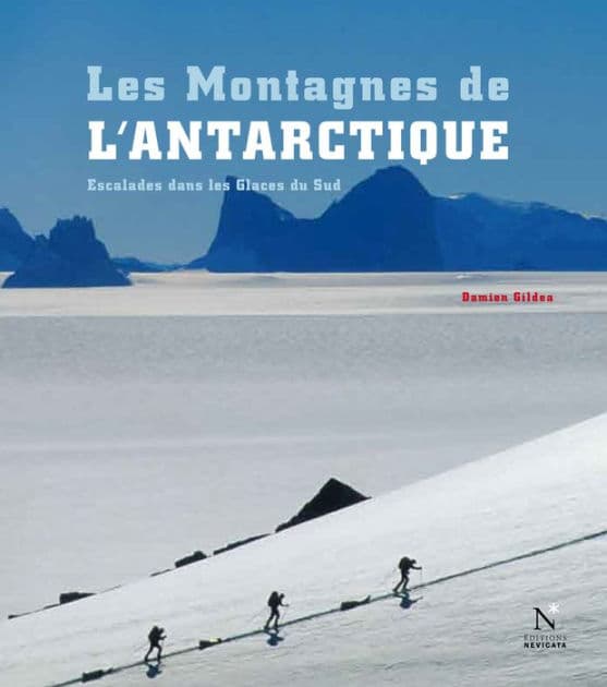 Les Montagnes de l'Antarctique : guide complet: Guide de voyage by Damien Gildea