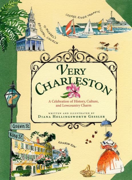 Very Charleston: A Celebration of History, Culture, and Lowcountry Charm by Diana Hollingsworth Gessler