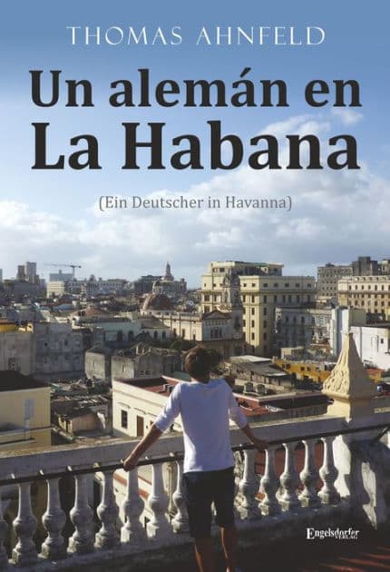Un alemán en La Habana - Ein Deutscher in Havanna by Thomas Ahnfeld