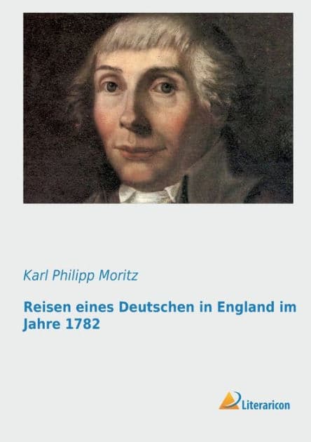 Reisen eines Deutschen in England im Jahre 1782 by Karl Philipp Moritz