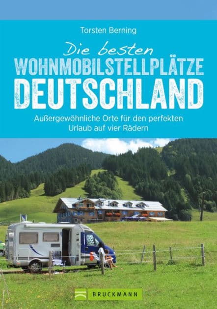 Die besten Wohnmobilstellplätze Deutschland by Torsten Berning