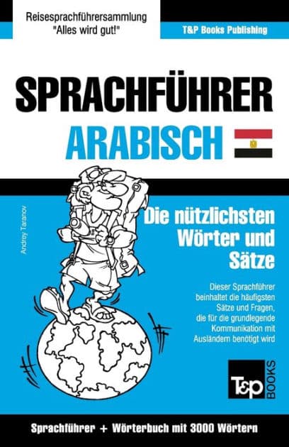 Sprachfï¿½hrer Deutsch-ï¿½gyptisch-Arabisch und thematischer Wortschatz mit 3000 Wï¿½rtern by Andrey Taranov
