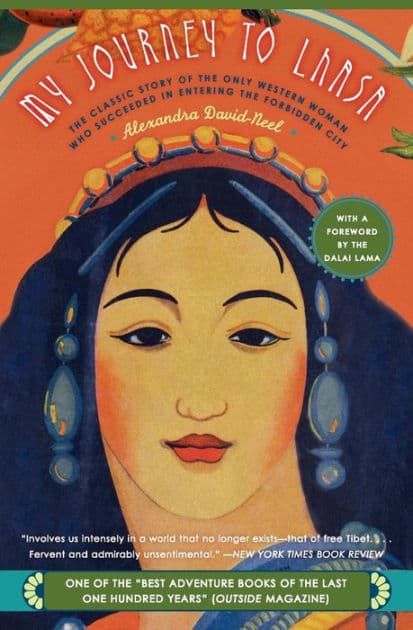 My Journey to Lhasa: The Classic Story of the Only Western Woman Who Succeeded in Entering the Forbidden City by Alexandra David-Neel